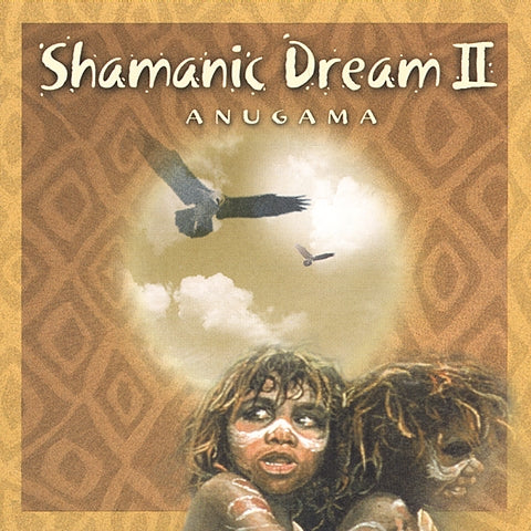 ANUGAMA  - SHAMANIC DREAM II