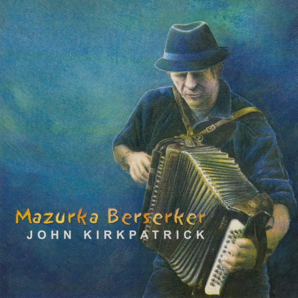KIRKPATRICK, JOHN - MAZURKA BERSERKER