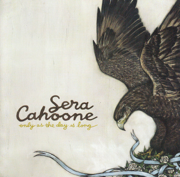 CAHOONE, SERA  - ONLY AS THE DAY IS LONG