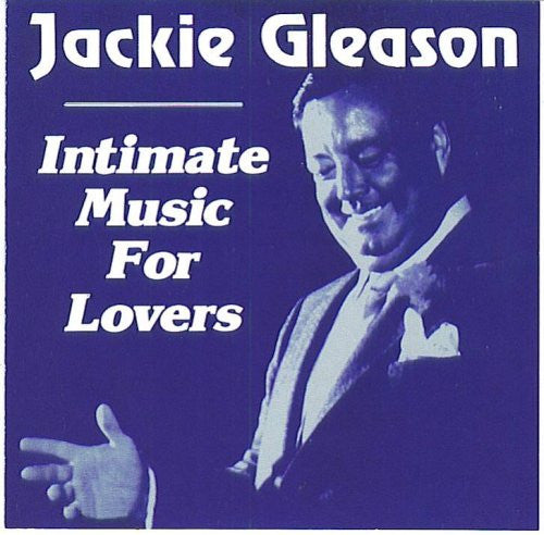 GLEASON, JACKIE  - INTIMATE MUSIC FOR LOVERS
