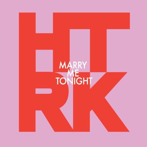 HTRK  - MARRY ME TONIGHT