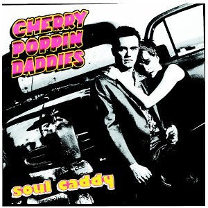 CHERRY POPPIN DADDIES - SOUL CADDY
