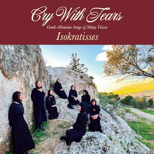 ISOKRATISSES - CRY WITH TEARS: GREEK-ALBANIAN SONGS OF MANY VOICES (VINYL)
