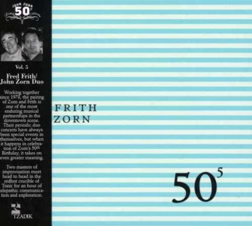 ZORN, JOHN & FRITH, FRED - 50TH BIRTHDAY CELEBRATION VOL.5 (CD)