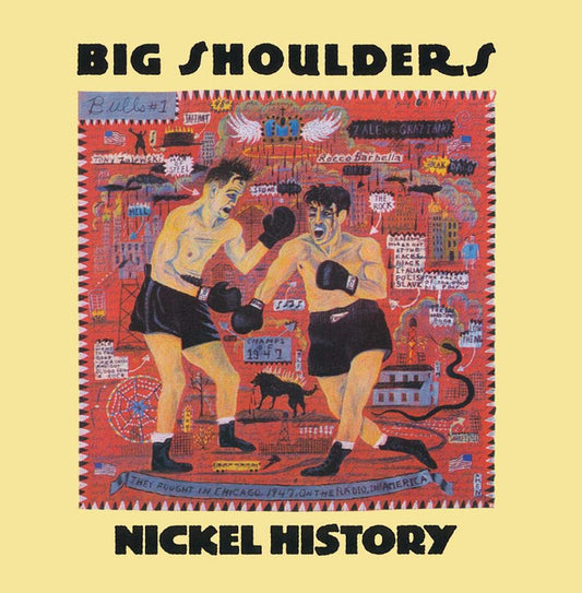 BIG SHOULDERS  - NICKEL HISTORY