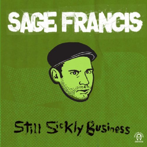 SAGE FRANCIS  - STILL SICKLY BUSINESS