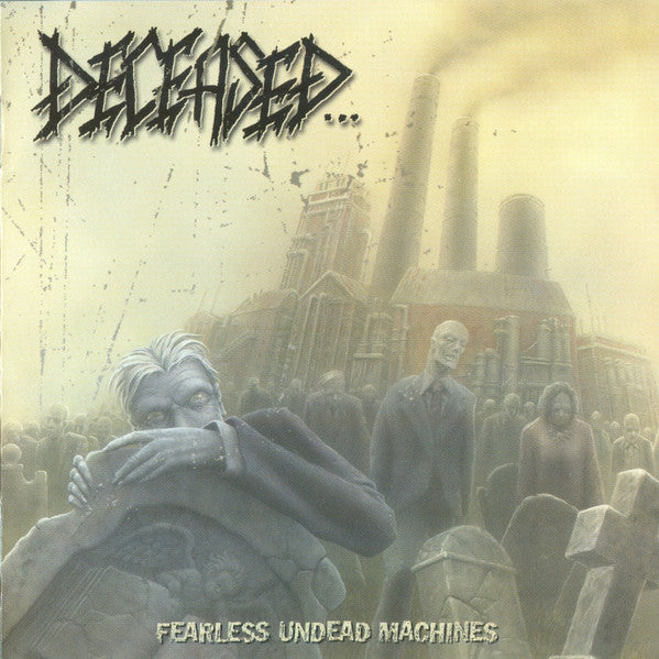DECEASED  - FEARLESS UNDEAD MACHINES