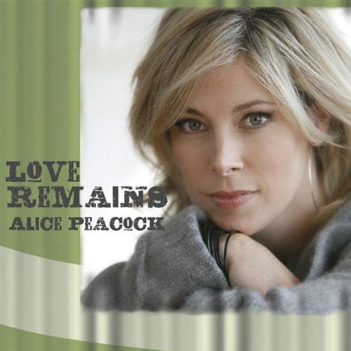 PEACOCK, ALICE  - LOVE REMAINS