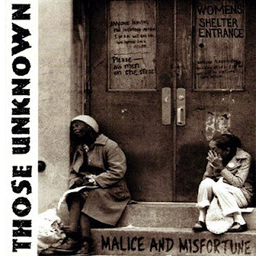 THOSE UNKNOWN  - MALICE & MISFORTUNE