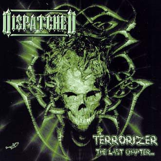 DISPATCHED  - TERRORIZER: LAST CHAPTER