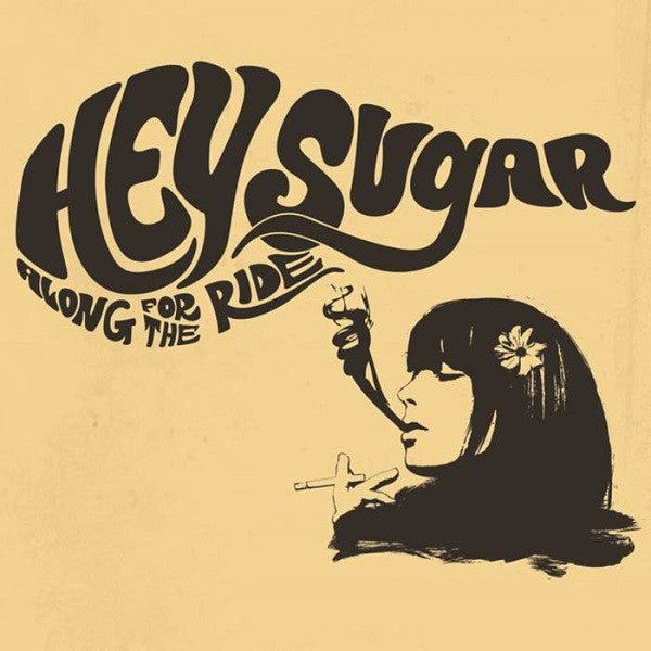 HEY SUGAR  - ALONG FOR THE RIDE