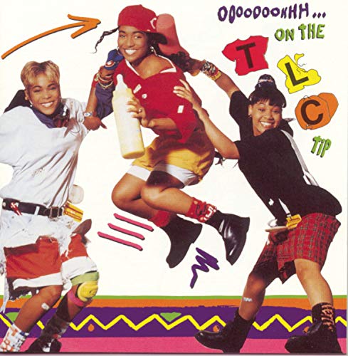 TLC - OOOOOOOH ON THE T.L.C. TIP