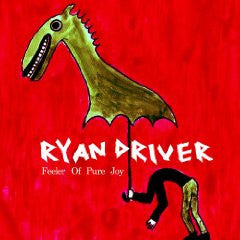DRIVER, RYAN  - FEELER OF PURE JOY