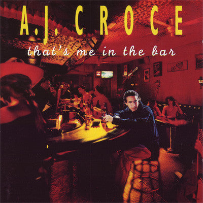 CROCE, A.J.  - THAT'S ME IN THE BAR (20TH ANNIVERSARY)