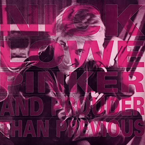 LOWE,NICK - PINKER AND PROUDER THAN PREVIOUS (VINYL)