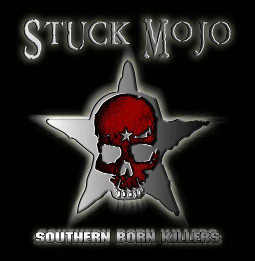 STUCK MOJO  - SOUTHERN BORN KILLERS