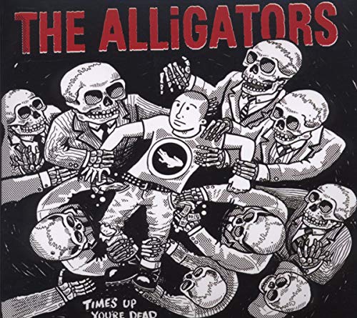 ALLIGATORS  - TIMES UP YOU'RE DEAD