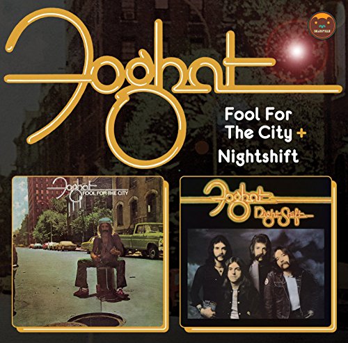 FOGHAT - FOOL FOR THE CITY/NIGHT SHIFT