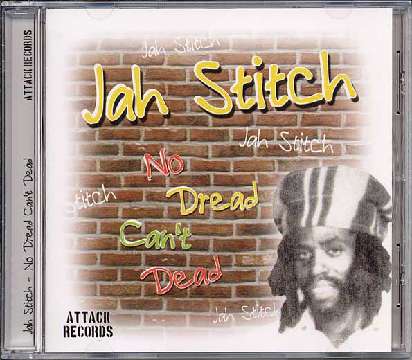 JAH STITCH  - NO DREAD CAN'T DEAD