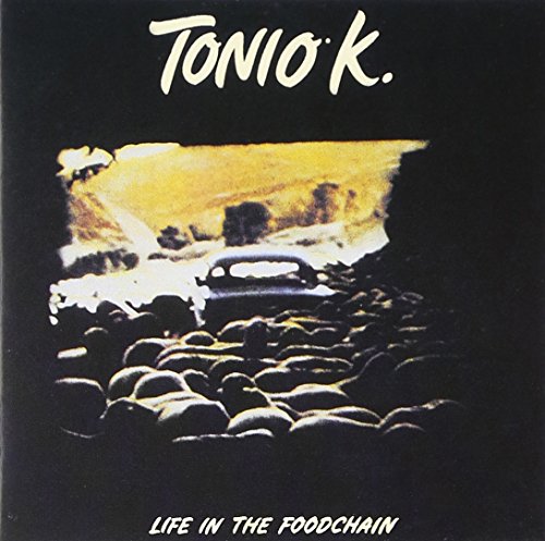 TONIO K. - LIFE IN THE FOODCHAIN