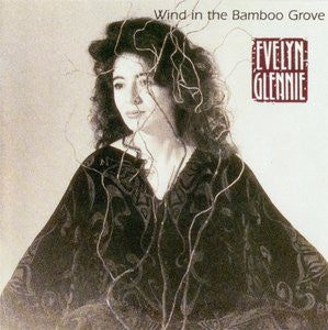 GLENNIE, EVELYN  - WIND IN THE BAMBOO GROVE