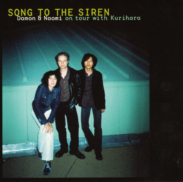 DAMON & NAOMI  - SONG TO THE SIREN: LIVE