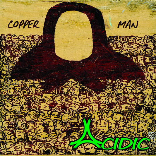 ACIDIC  - COPPER MAN