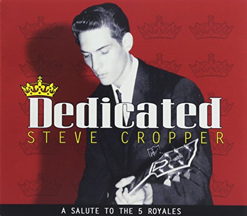 CROPPER, STEVE - DEDICATED: A SALUTE TO THE 5 ROYALES