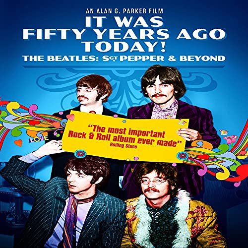IT WAS FIFTY YEARS AGO TODAY! THE BEATLES: SGT PEPPER AND BEYOND