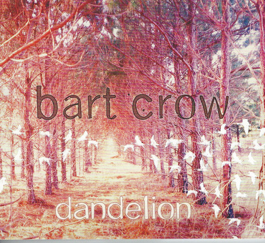 CROW, BART  - DANDELION