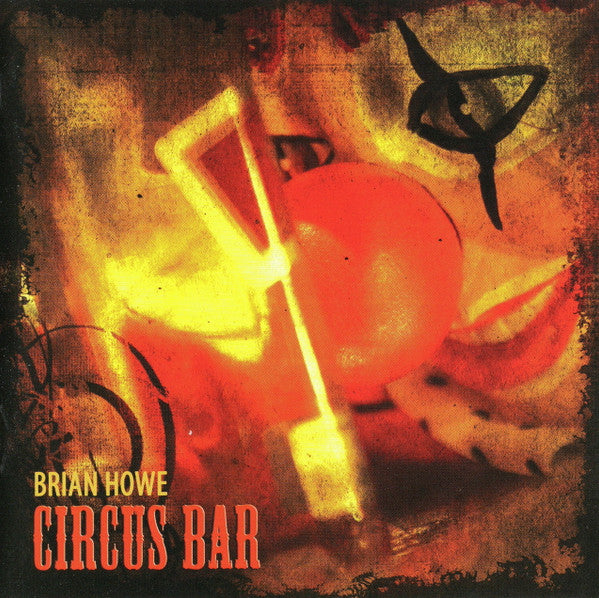 HOWE, BRIAN  - CIRCUS BAR