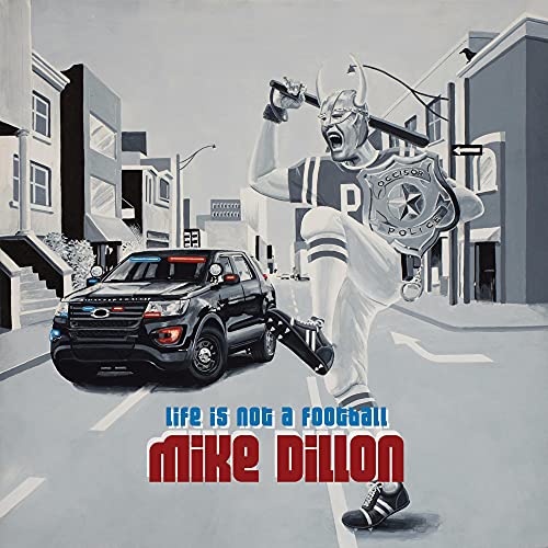 MIKE DILLON - LIFE IS NOT A FOOTBALL (CD)