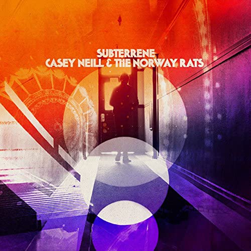 CASEY NEILL & THE NORWAY RATS - SUBTERRENE (VINYL)