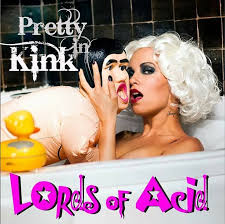 LORDS OF ACID  - PRETTY IN KINK