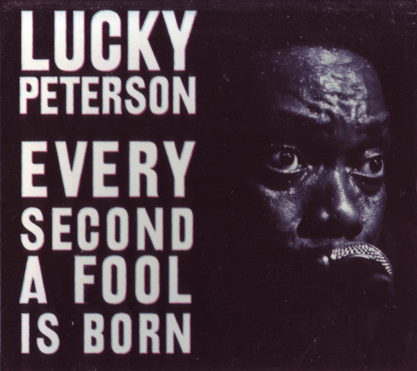 PETERSON, LUCKY  - EVERY SECOND A FOOL IS BORN