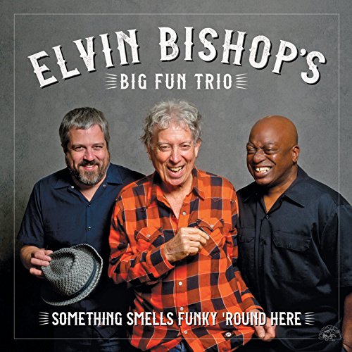 ELVIN BISHOP - SOMETHING SMELLS FUNKY 'ROUND HERE (CD)