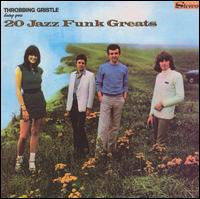 THROBBING GRISTLE  - 20 JAZZ FUNK GREATS (2CDS)