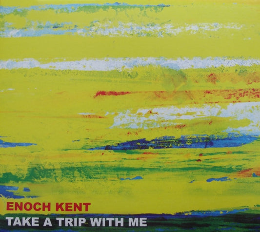 KENT, ENOCH  - TAKE A TRIP WITH ME