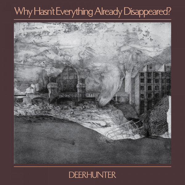 DEERHUNTER  - WHY HASN'T EVERYTHING ALREADY HAPPENED?