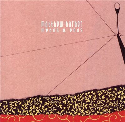 BARBER, MATTHEW  - MEANS & ENDS