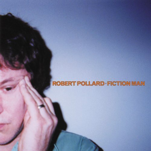 ROBERT POLLARD - FICTION MAN