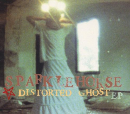 SPARKLEHORSE  - DISTORTED GHOST (EP)