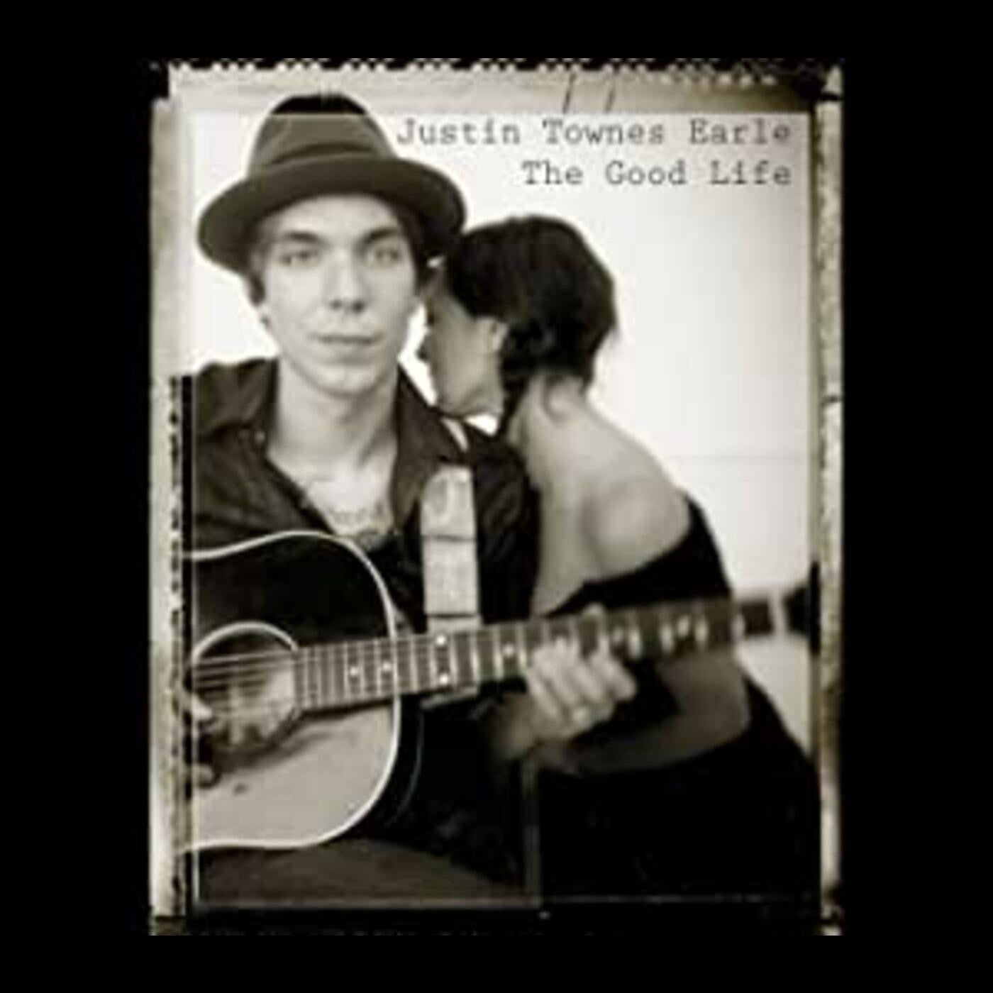 EARLE, JUSTIN TOWNES - GOOD LIFE