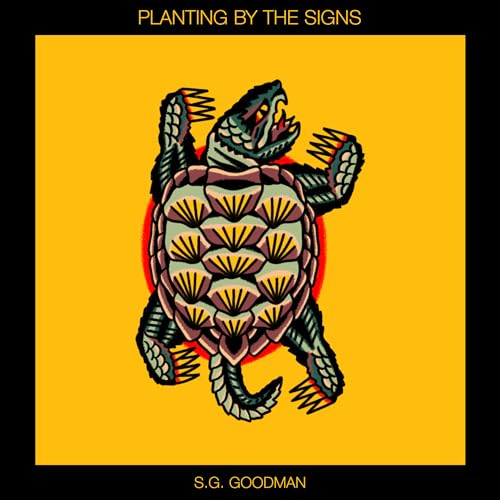 S.G. GOODMAN - PLANTING BY THE SIGNS (CD)