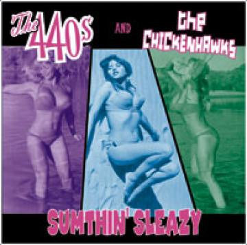 440S, THE / CHICKENHAWKS, THE - SUMTHIN' SLEAZY
