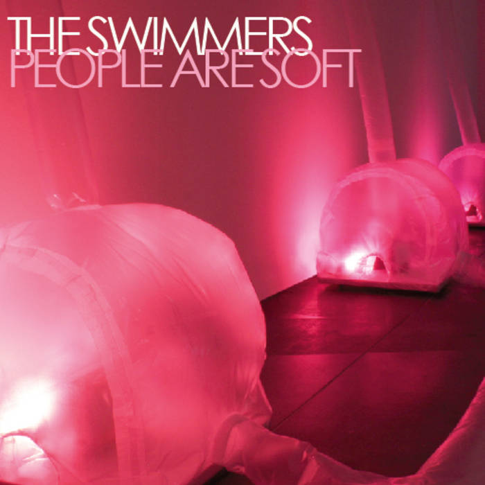 SWIMMERS  - PEOPLE ARE SOFT