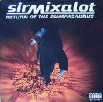 SIR MIX-A-LOT  - RETURN OF THE BUMPASAURUS (REISSUE)