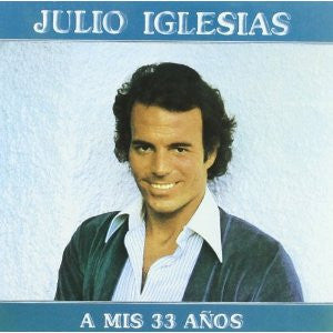 IGLESIAS, JULIO  - A MIS 33 ANOS (SPN)
