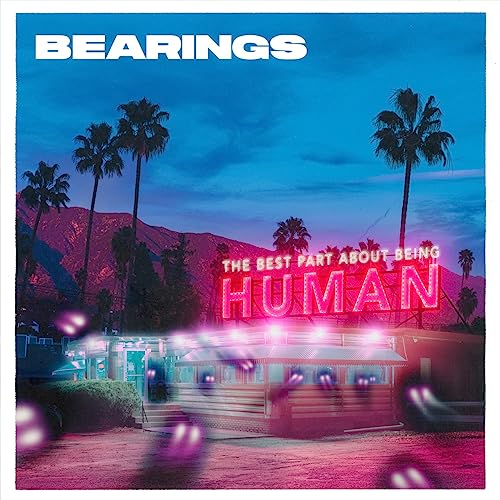 BEARINGS - THE BEST PART ABOUT BEING HUMAN (VINYL)