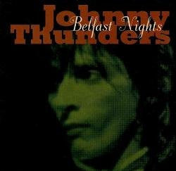 THUNDERS, JOHNNY  - BELFAST NIGHTS
